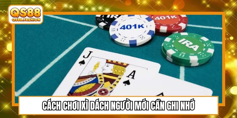 Cách chơi xì dách người mới cần ghi nhớ