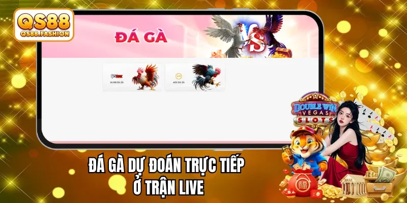 Đá gà dự đoán trực tiếp ở trận live