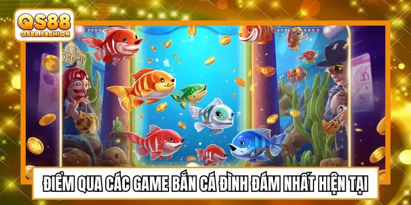Điểm qua các game bắn cá đình đám nhất hiện tại