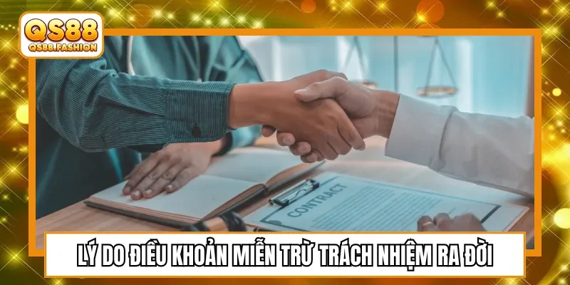 Lý do điều khoản miễn trừ trách nhiệm ra đời