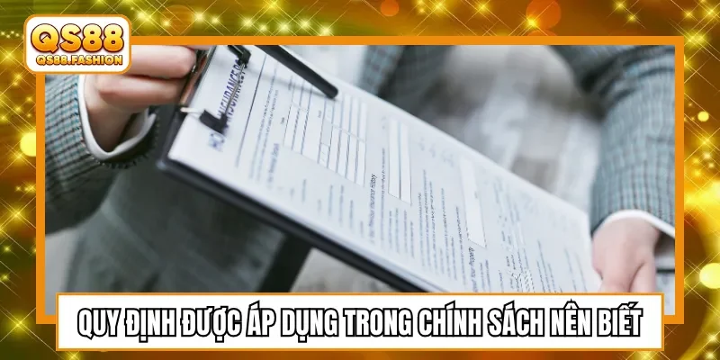 Quy định được áp dụng trong chính sách nên biết