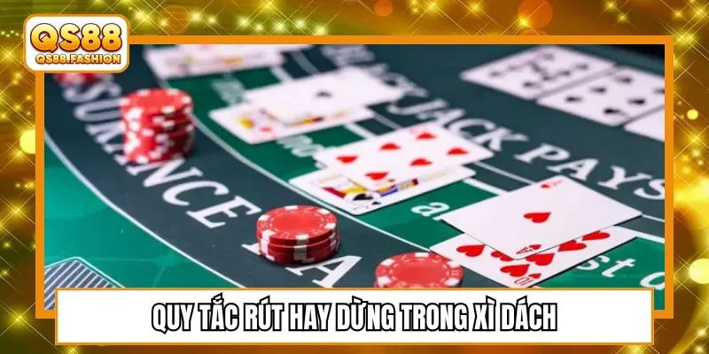 Quy tắc rút hay dừng trong xì dách