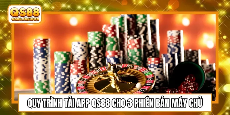 Quy trình tải app QS88 cho 3 phiên bản máy chủ