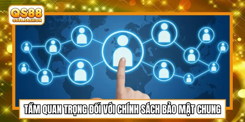 Tầm quan trọng đối với chính sách bảo mật chung
